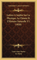 Lettres A Sophie Sur La Physique, La Chimie Et L'Histoire Naturelle V1 (1820)