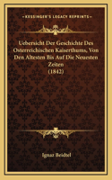 Uebersicht Der Geschichte Des Osterreichischen Kaiserthums, Von Den Altesten Bis Auf Die Neuesten Zeiten (1842)