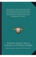Allgemeine Enzyklopadie Der Wissenschaften Und Kunste In Alphabetischer Folge Von Genannten Schriftstellern Bearabeitet (1832)