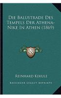 Die Balustrade Des Tempels Der Athena-Nike In Athen (1869)