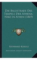 Balustrade Des Tempels Der Athena-Nike In Athen (1869)