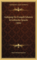 Auslegung Des Evangelii Johannis In Gothischer Sprache (1834): (German)