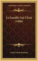 La Famille Fait L'Etat (1906)