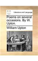 Poems on Several Occasions. by W. Upton.
