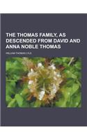 The Thomas Family, as Descended from David and Anna Noble Thomas