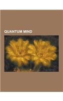 Quantum Mind: Roger Penrose, Orch-Or, David Bohm, David Chalmers, Shadows of the Mind, Stuart Hameroff, Karl H. Pribram, Holonomic B(English)