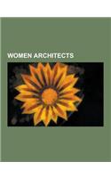 Women Architects: Beatrix Farrand, Maya Lin, Jane Drew, Zaha Hadid, Ida Annah Ryan, Eileen Gray, Julia Morgan, Beverly Willis, Florence