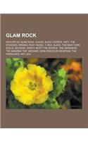 Glam Rock: Groupe de Glam Rock, Queen, Alice Cooper, Ratt, the Stooges, Sparks, Roxy Music, T. Rex, Slade, the New York Dolls, GE(French)