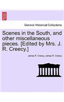 Scenes in the South, and Other Miscellaneous Pieces. [Edited by Mrs. J. R. Creecy.]