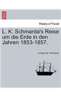 L. K. Schmarda's Reise Um Die Erde in Den Jahren 1853-1857. Drei Bande Erster Band
