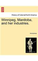 Winnipeg, Manitoba, and Her Industries.: (English)
