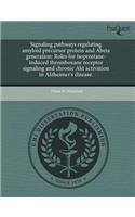 Signaling Pathways Regulating Amyloid Precursor Protein and Abeta Generation: Roles for Isoprostane-Induced Thromboxane Receptor Signaling and Chronic Akt Activation in Alzheimer's Disease.(English)