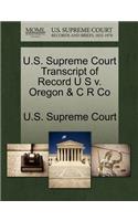 U.S. Supreme Court Transcript of Record U S V. Oregon & C R Co
