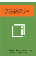 Drill Regulations of the Grand Encampment of Knights Templar