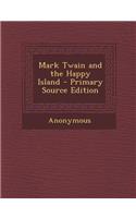 Mark Twain and the Happy Island: (English)
