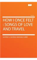 How I Once Felt: Songs of Love and Travel