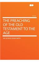 The Preaching of the Old Testament to the Age