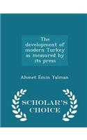 The Development of Modern Turkey as Measured by Its Press - Scholar's Choice Edition