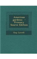 American Gardens; - Primary Source Edition