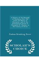 A History of the Borough of Plympton Erle: The Castle and Manor of Plympton, and of the Ecclesiastical Parish of Plympton St. Thomas, in the County of Devon - Scholar's Choice Edition(English)