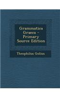 Grammatica Graeca - Primary Source Edition