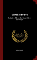 Sketches by Boz: Illustrative of Every-Day Life and Every-Day People