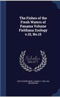 The Fishes of the Fresh Waters of Panama Volume Fieldiana Zoology v.10, No.15