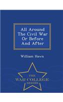 All Around the Civil War or Before and After - War College Series