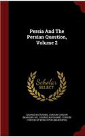 Persia And The Persian Question, Volume 2