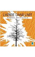 L'Arbre Dans L'art - Arbres Artificiels 2018