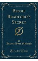 Bessie Bradford's Secret (Classic Reprint)