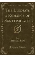 The Lindsays a Romance of Scottish Life, Vol. 3 of 3 (Classic Reprint)