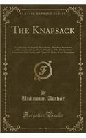 The Knapsack: A Collection of Original Short Stories, Sketches, Anecdotes and Essays; Contributed by the Members of the Underwriters' Association of the Pacific, 