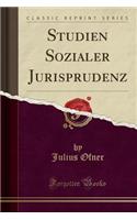 Studien Sozialer Jurisprudenz (Classic Reprint)