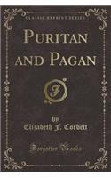 Puritan and Pagan (Classic Reprint)