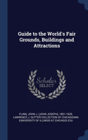 Guide to the World's Fair Grounds, Buildings and Attractions