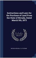 Instructions and Laws for the Purchase of Land From the State of Nevada, Dated March 5th, 1873