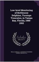 Low-level Monitoring of Bottlenose Dolphins, Tursiops Truncatus, in Tampa Bay, Florida, 1988-1993