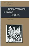 Democratization in Poland, 1988-90: Polish Voices
