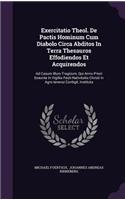 Exercitatio Theol. De Pactis Hominum Cum Diabolo Circa Abditos In Terra Thesauros Effodiendos Et Acquirendos: Ad Casum Illum Tragicum, Qui Anno Priori Exeunte In Vigiliis Festi Nativitatis Christi In Agro Ienensi Contigit, Instituta(English)