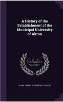 History of the Establishment of the Municipal University of Akron