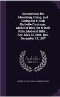 Instructions for Mounting, Using, and Caring for 8-Inch Barbette Carriages, Model of 1892, for 8-Inch Rifle, Model of 1888 ... Rev. May 31, 1904. Rev. December 13, 1907