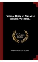 Personal Ideals; or, Man as he is and may Become ..
