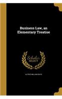 Business Law, an Elementary Treatise