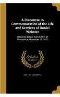 A Discourse in Commemoration of the Life and Services of Daniel Webster