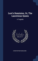 Lust's Dominion, Or, The Lascivious Queen