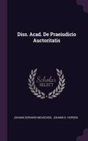 Diss. Acad. De Praeiudicio Auctoritatis