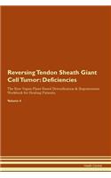 Reversing Tendon Sheath Giant Cell Tumor: Deficiencies The Raw Vegan Plant-Based Detoxification & Regeneration Workbook for Healing Patients. Volume 4
