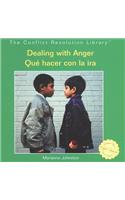 Dealing with Anger / Qué Hacer Con La IRA: (The Conflict Resolution Library / Biblioteca Solución de Conflictos)
