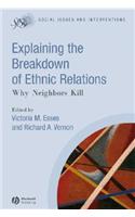 Explaining the Breakdown of Ethnic Relations: Why Neighbors Kill